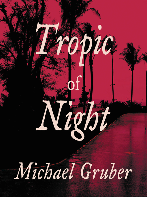 Title details for Tropic of Night by Michael Gruber - Wait list